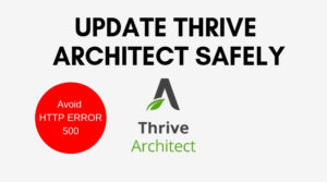 How to update Thrive Architect Safely and avoid HTTP Error 500
