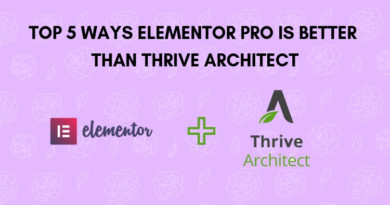 Top 5 Ways Elementor Pro is better than Thrive Architect Top 5 ways Elementor Pro is better than Thrive Architect