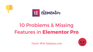 10 problems or missing features in elementor pro