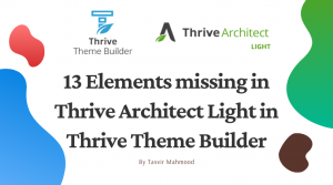 13 Elements missing in Thrive Architect Light in Thrive Theme Builder