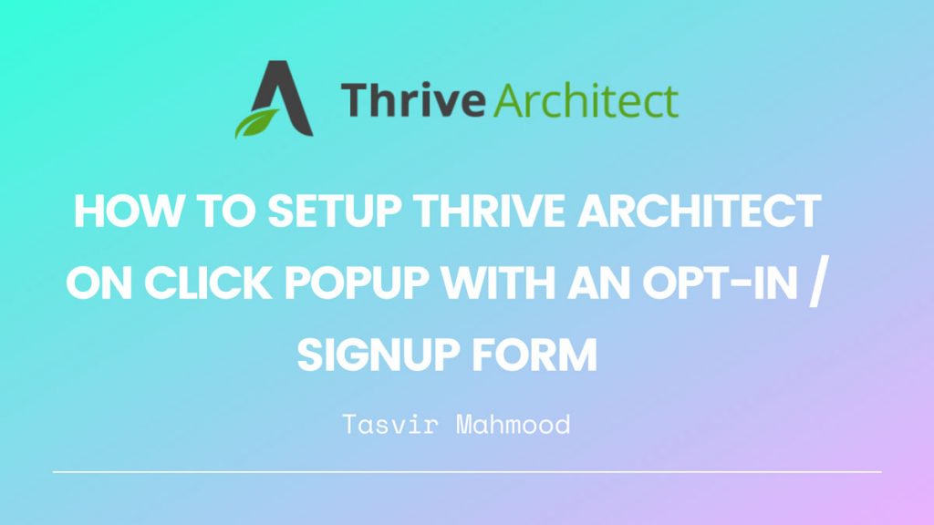 How-to-setup-Thrive-Architect-on-click-Popup-with-an-opt-in-_-signup-form-(1)