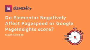 Do-Elementor-Negatively-Affect-Pagespeed-or-Google-PageInsights-score