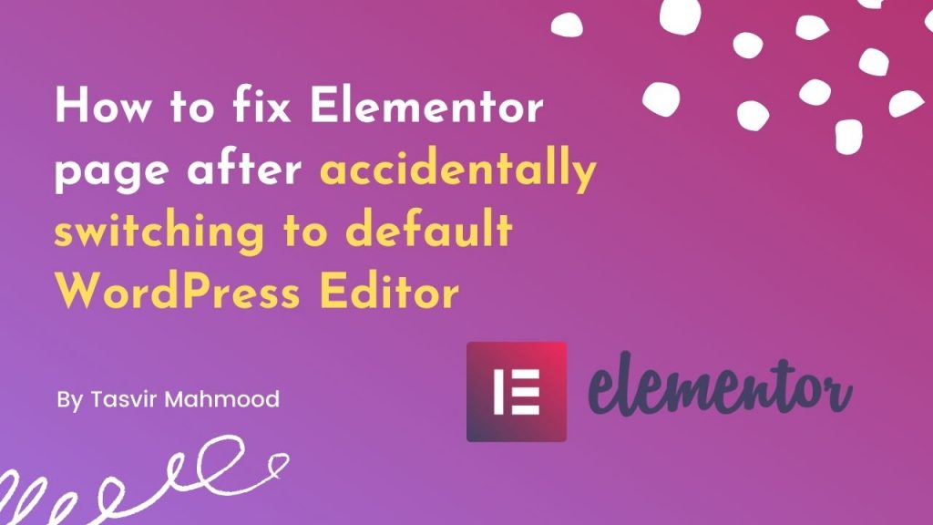 How to fix Elementor page after accidentally switching to default WordPress Editor