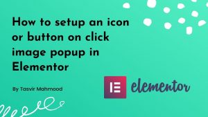 How to setup an icon or button on click image popup in Elementor