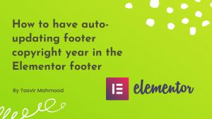 How to have auto updating footer copyright year in the Elementor footer