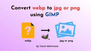 Convert webp format images to png or jpg using GIMP photo editor
